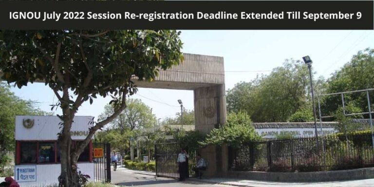 IGNOU July 2022 Session Re Registration Deadline Extended Till September 9 1
