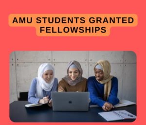 AMU Students Granted Fellowship