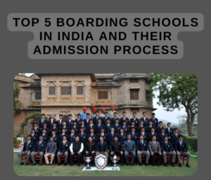 Top 5 Boarding Schools in India and Their Admission Process
