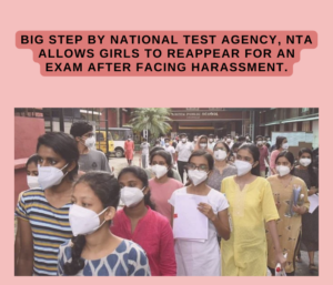 National Test Agency allow girls to appear Exam after harassments.