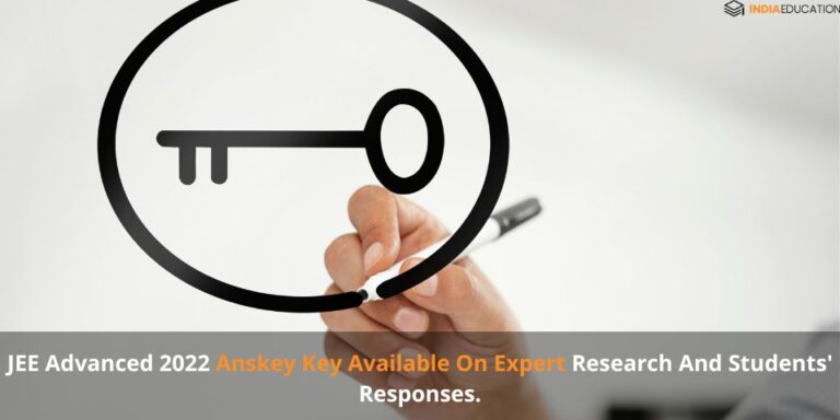 JEE Advanced 2022 Anskey Key Available On Expert Research And Students Responses.