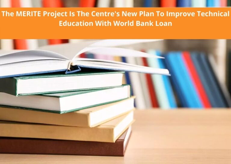 The MERITE Project Is The Centres New Plan To Improve Technical Education With World Bank Loan