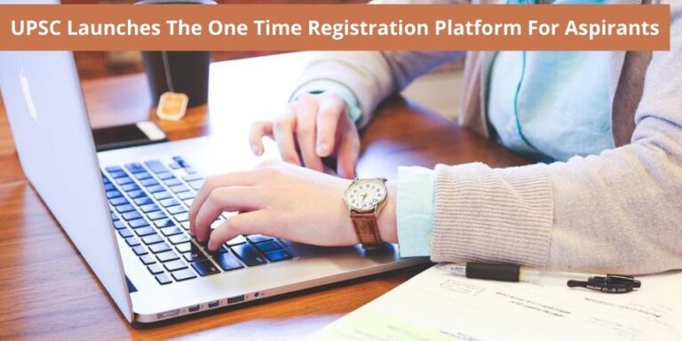 UPSC Launches One Time Registration Platform For Aspirants