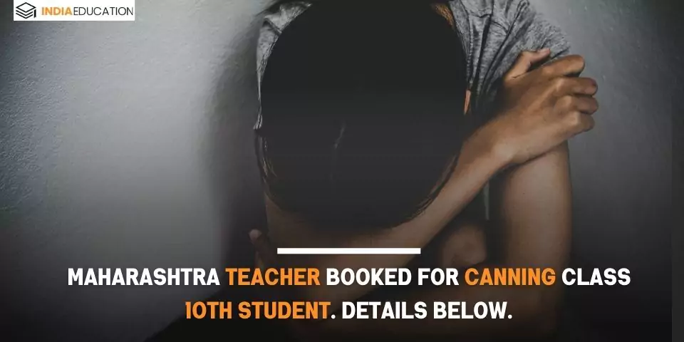 Maharashtra teacher booked on canning student