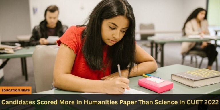 Candidates Scored More In Humanities Paper Than Science In CUET 2022