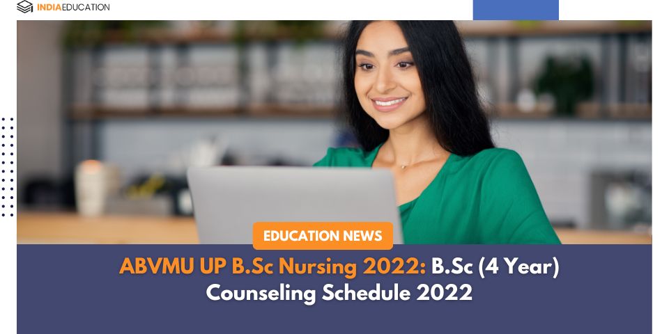 ABVMU UP B.Sc Nursing 2022: B.Sc (4 Year) Counseling Schedule 2022 ...