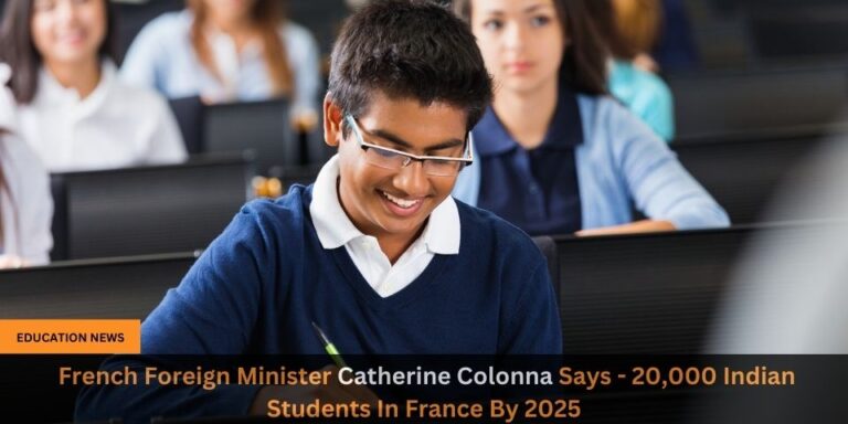 French Foreign Minister Catherine Colonna Says 20000 Indian Students In France By 2025