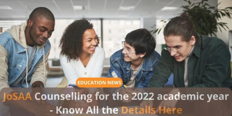 JoSAA Counselling for the 2022 academic year Know All the Details Here