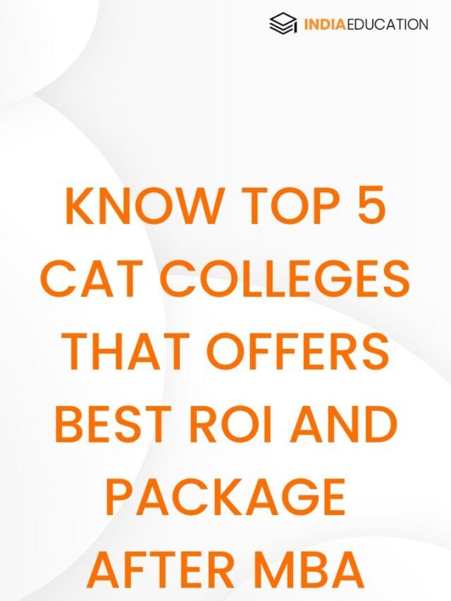 Top  5 CAT colleges that offers best ROI and Package after MBA