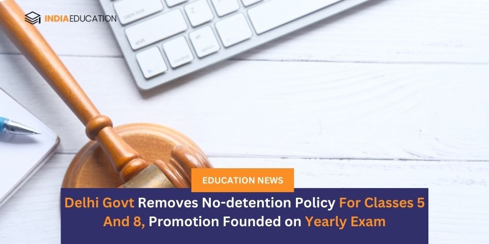 Delhi Govt Removes No-detention Policy For Classes 5 And 8, Promotion ...