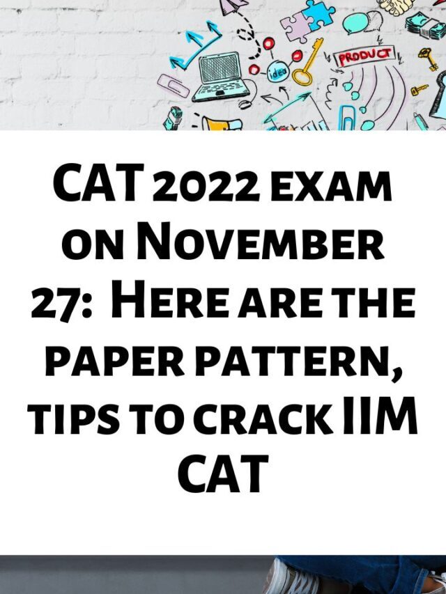 CAT 2022 exam on November 27: Here are the paper pattern, tips to crack IIM CAT