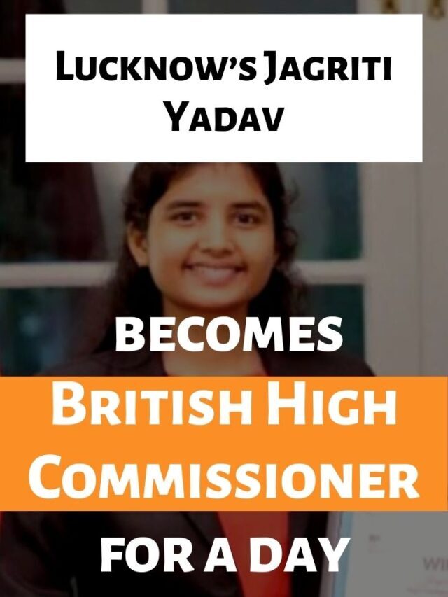 Lucknow’s Jagriti Yadav becomes British High Commissioner for a day