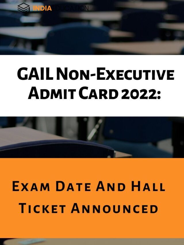 GAIL Non-Executive Admit Card 2022: Exam Date And Hall Ticket Announced