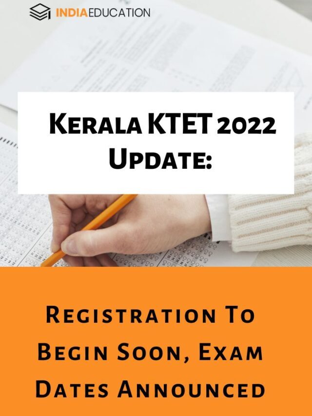 Kerala KTET 2022 Update: Registration To Begin Soon, Exam Dates Announced