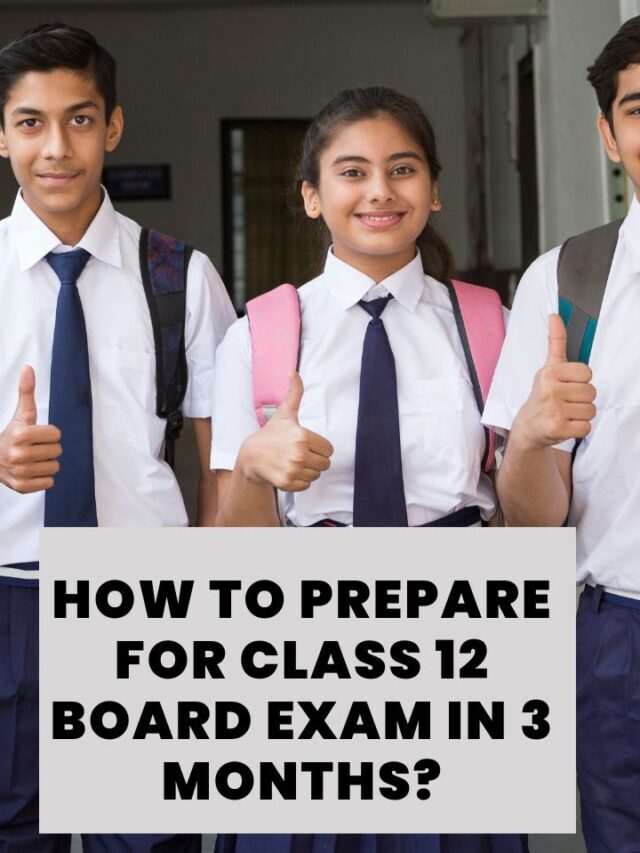 How to prepare for class 12 board exam in 3 months?