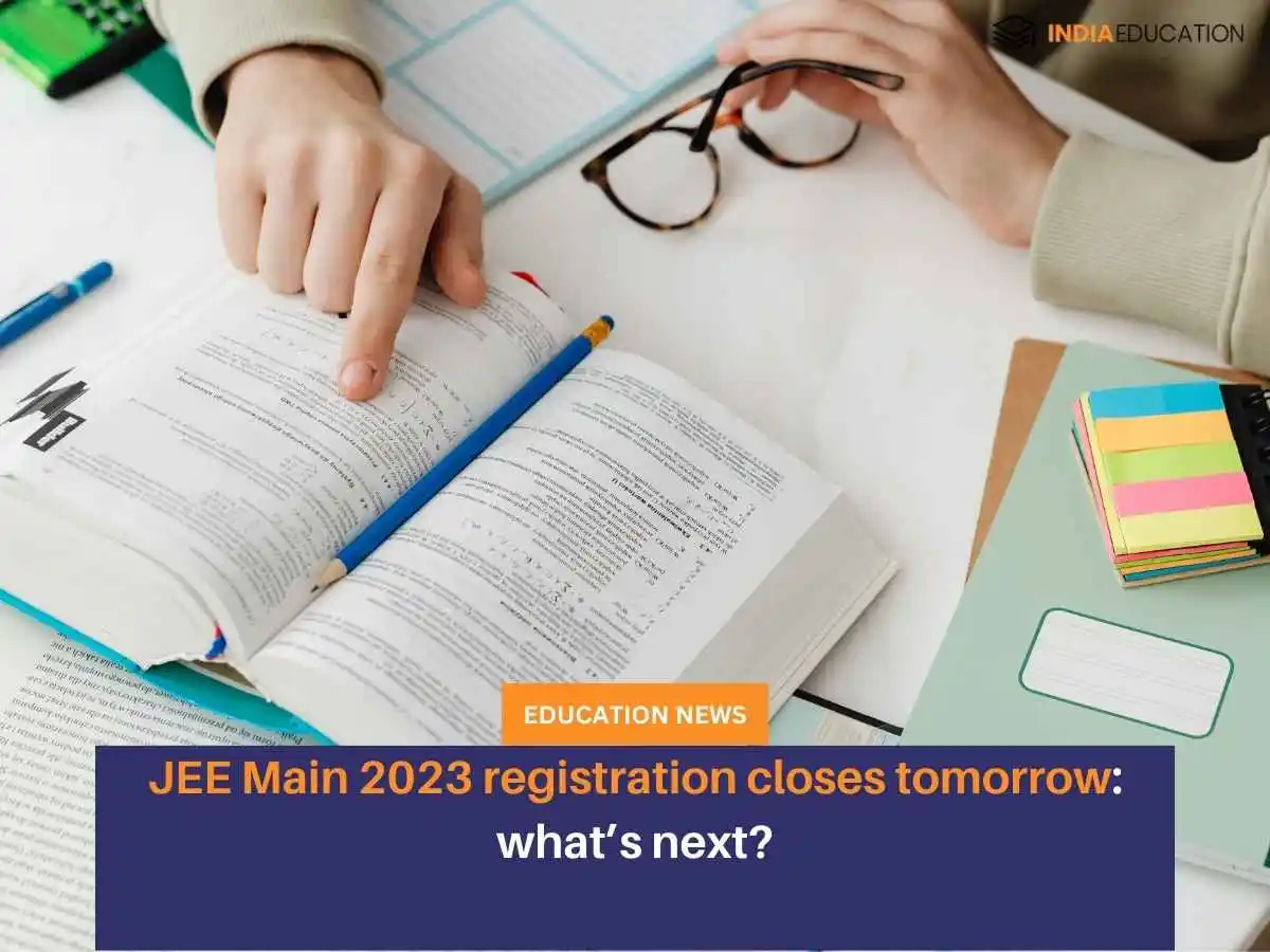 JEE Main 2023 registration closes tomorrow
