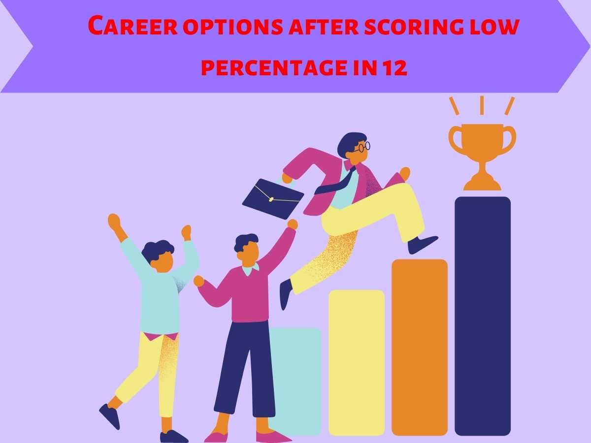 Career Options After Scoring Low Percentage In 12th