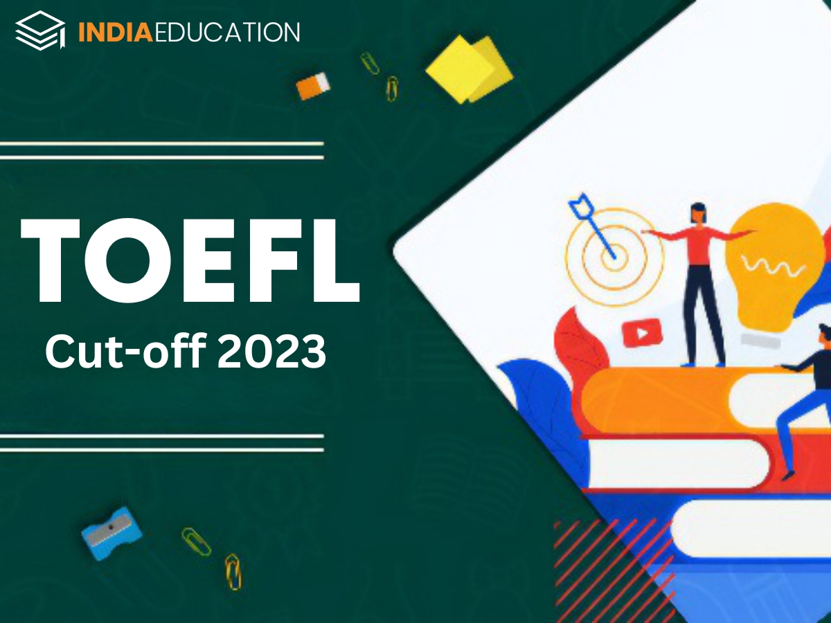 TOEFL CutOff 2023 For Top Ranked Universities Worldwide