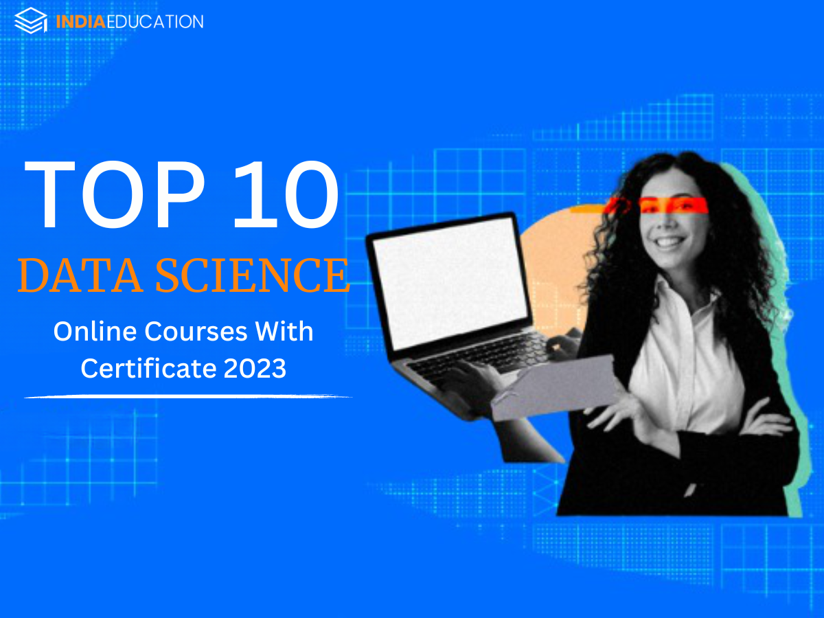 Top 10 Data Science Online Courses With Certificate 2023