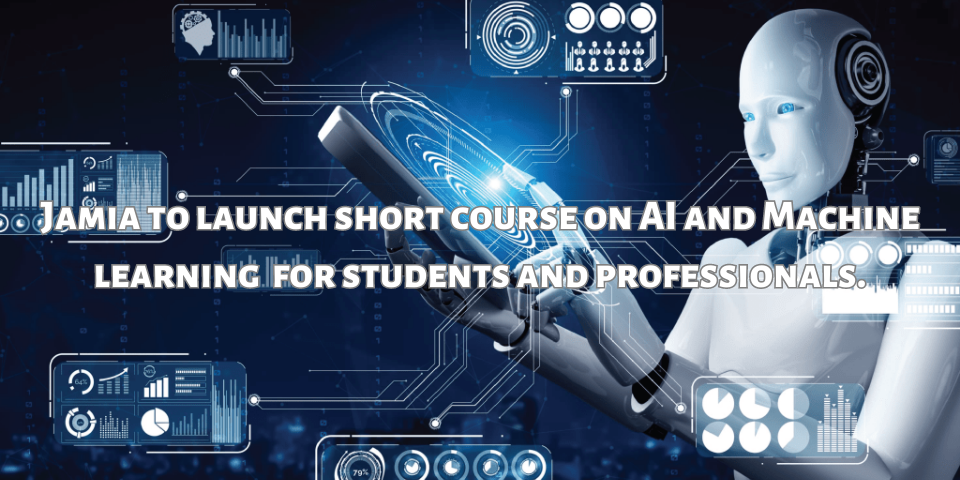 Jamia to offer short-term training programme on AI and Machine Learning