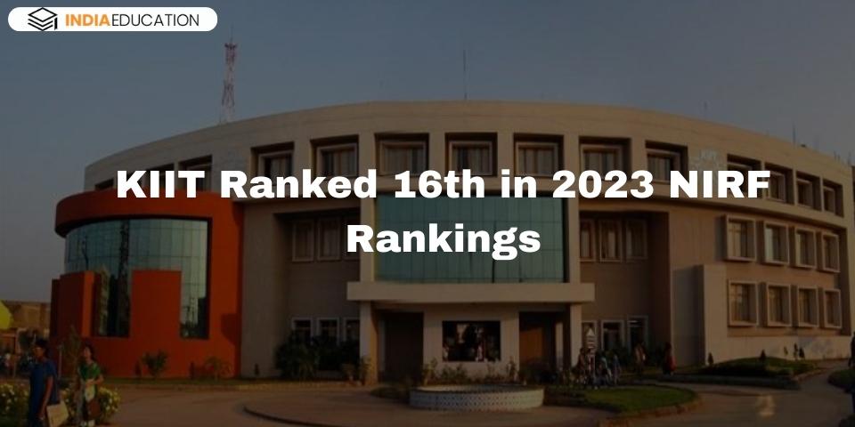 NIRF Ranking 2023: KIIT Jumps to 16th position