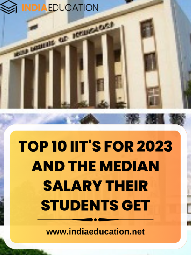 Top 10 IIT’s for 2023 and the median salary their students get