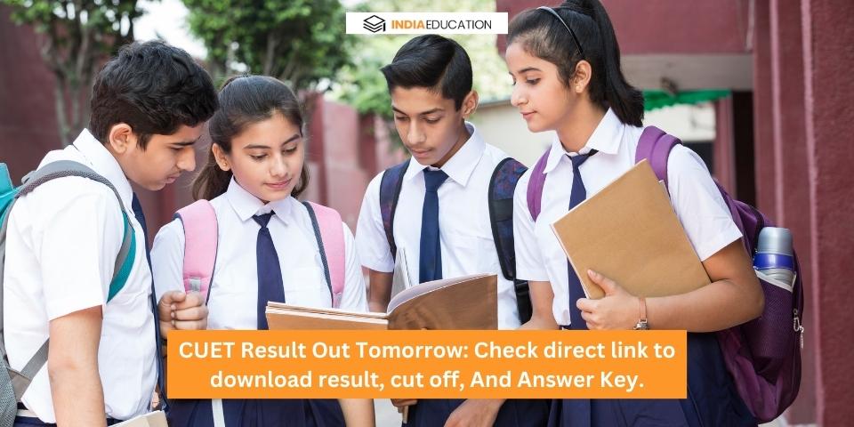 CUET Result Out Tomorrow Check direct link to download result cut off And Answer Key.