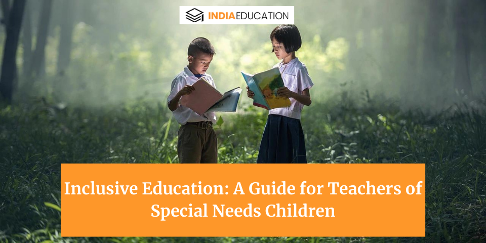Inclusive Education: A Guide for Teachers of Special Needs Children