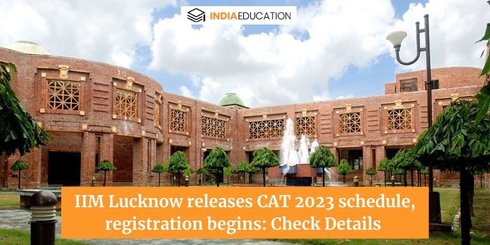 IIM Lucknow releases CAT 2023 schedule, registration begins: Check Details
