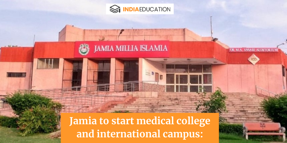 Jamia to start medical college and international campus: