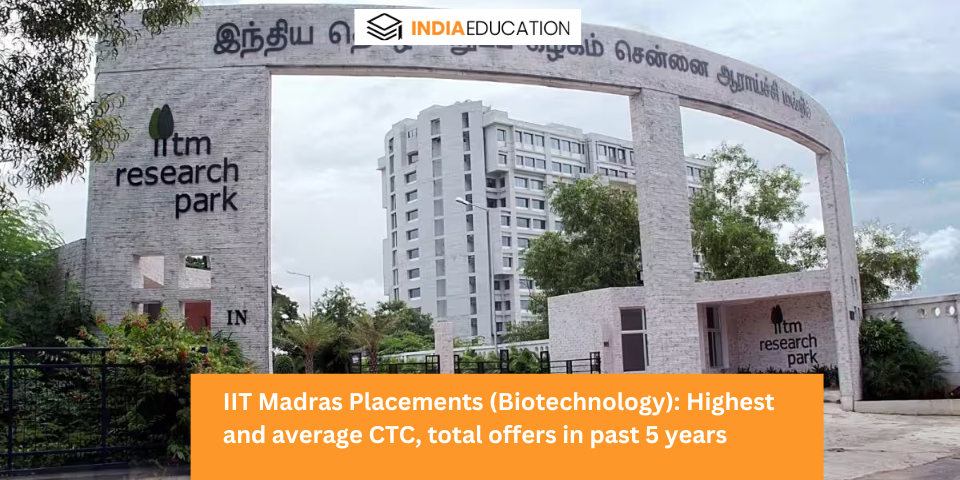 IIT Madras Placements (Biotechnology):"Remarkable Growth in Highest and Average CTC Packages, and Total Offers Over the Past 5 Years"