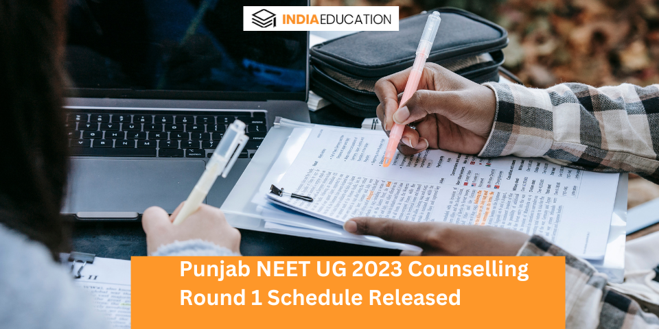 Punjab NEET UG 2023 Counselling Round 1 Schedule Released