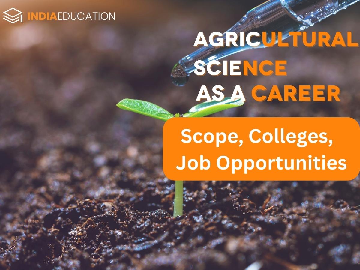 Agricultural Science Careers 2023 : Eligibility , Best Colleges , Job ...