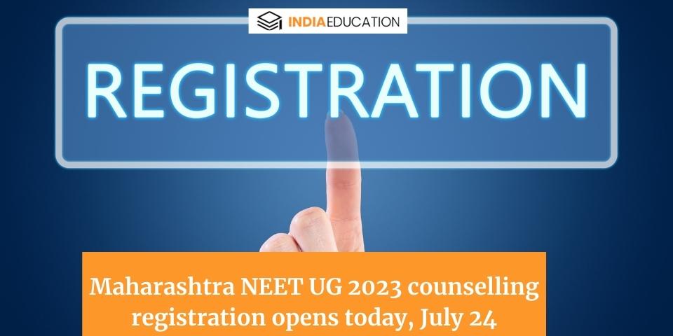 Maharashtra NEET UG 2023 counselling registration opens today, July 24