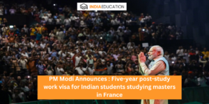 PM Modi Announces : Five-year post-study work visa for Indian students studying masters in France