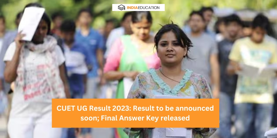 CUET UG Result 2023: Result to be announced soon; Final Answer Key released