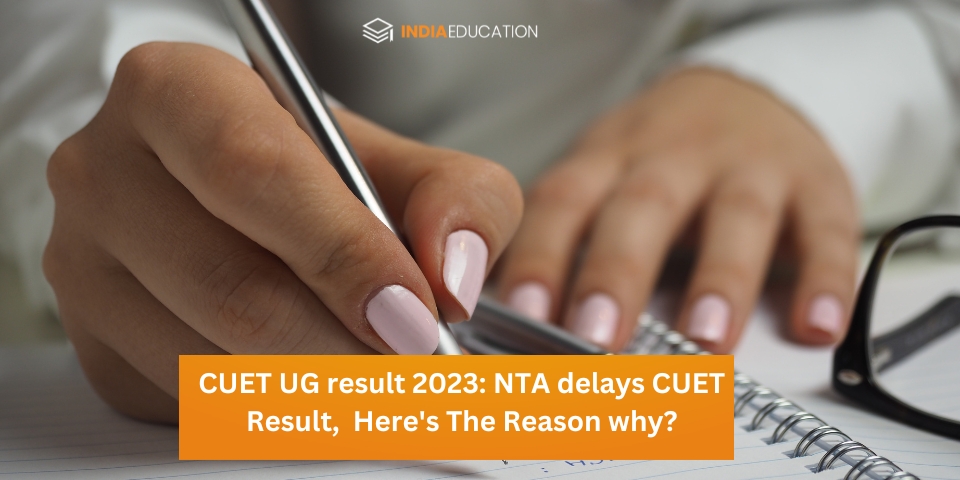 NTA delays CUET UG 2023 results 1 1