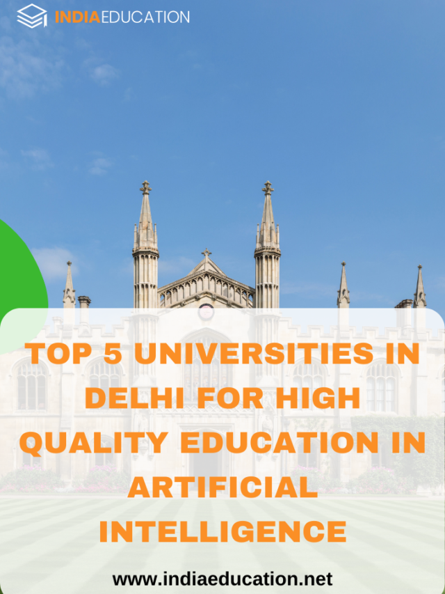 TOP 5 UNIVERSITIES IN DELHI FOR HIGH QUALITY EDUCATION IN ARTIFICIAL INTELLIGENCE