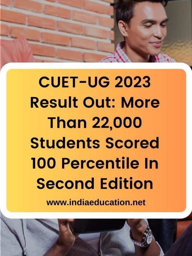 CUET-UG 2023 Result Out: More Than 22,000 Students Scored 100 Percentile In Second Edition