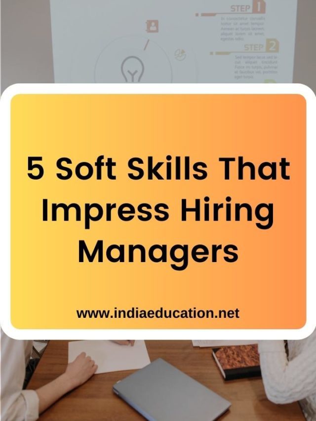 5 Soft Skills That Impress Hiring Managers