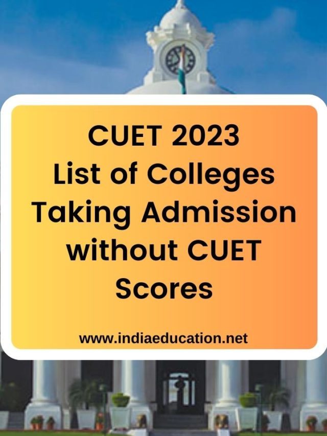 CUET 2023
CUET 2023 List of Colleges Taking Admission without CUET Scores