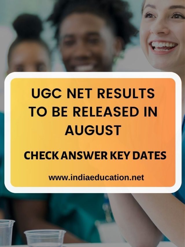 UGC NET RESULTS TO BE RELEASED IN AUGUST; CHECK ANSWER KEY DATES