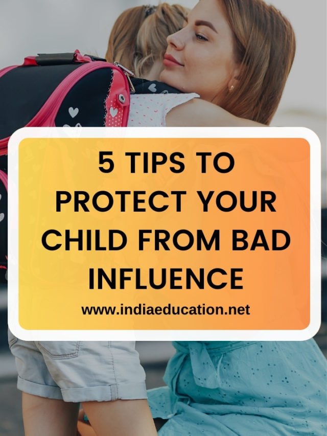 5 TIPS TO PROTECT YOUR CHILD FROM BAD INFLUENCE