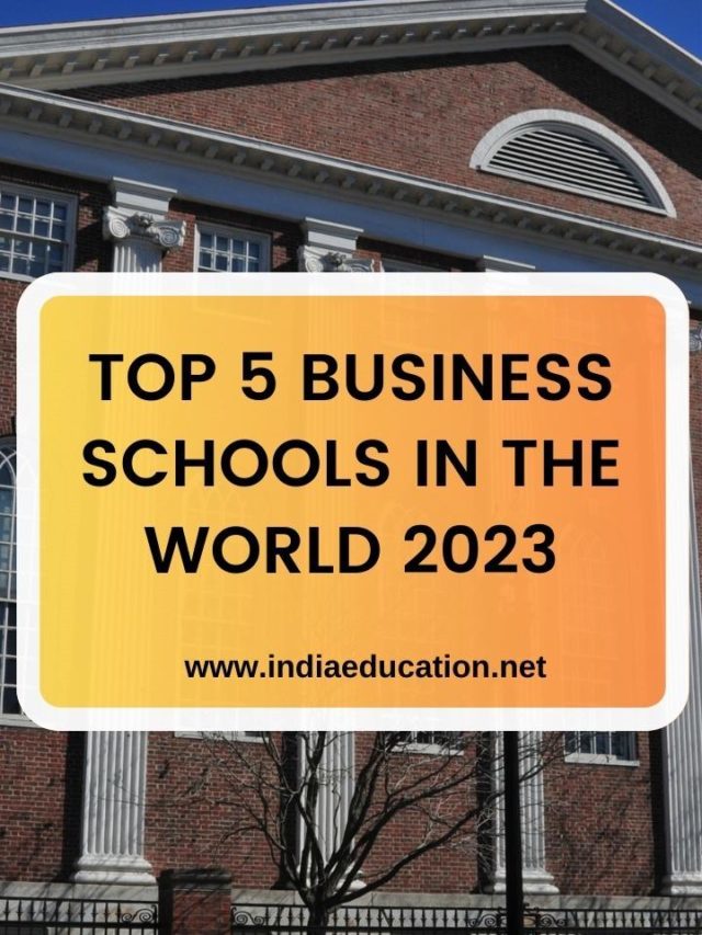 TOP 5 BUSINESS SCHOOLS IN THE WORLD 2023