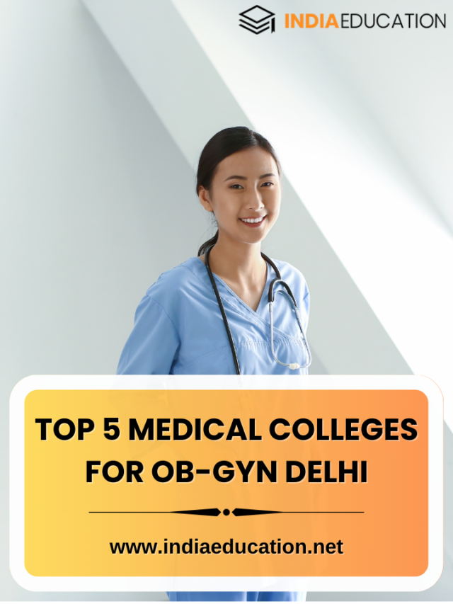 Top 5 Medical Colleges For OB-GYN Delhi