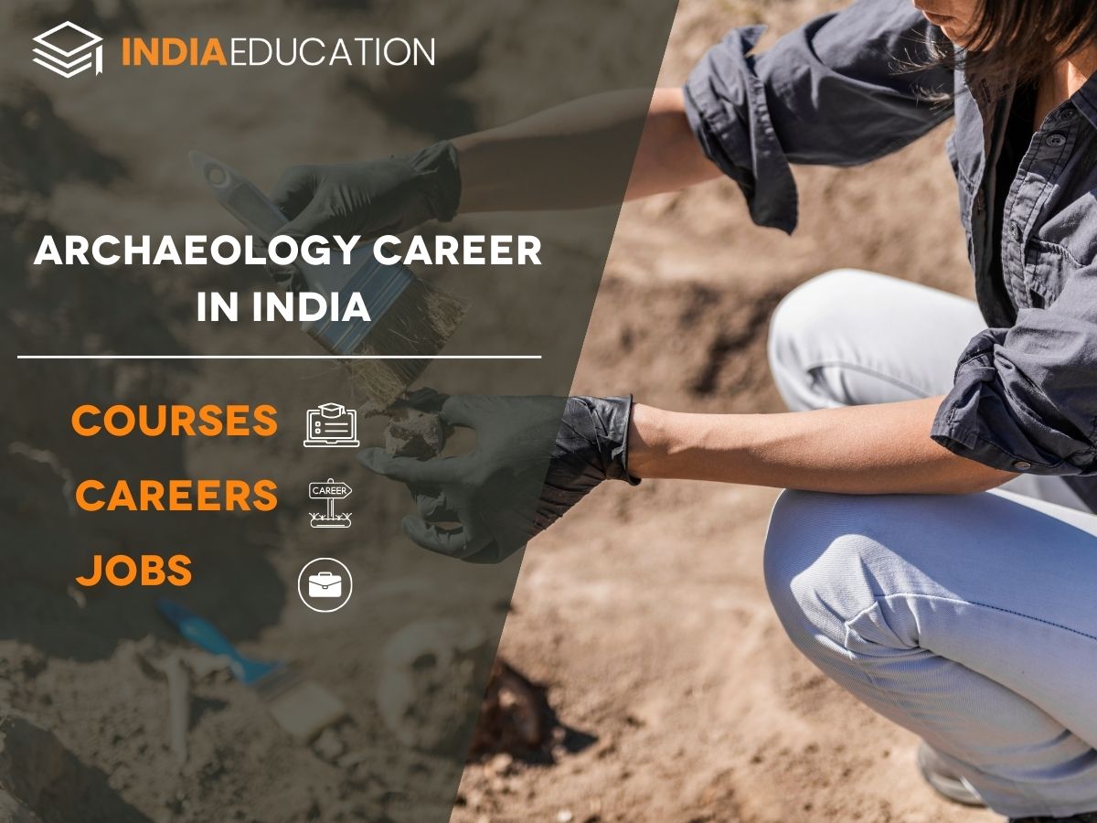 Archaeology Career In India Best Institutes Courses Eligibility Criteria 2023 